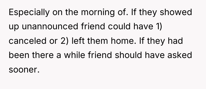Especially on the morning of. If they showed up unannounced...