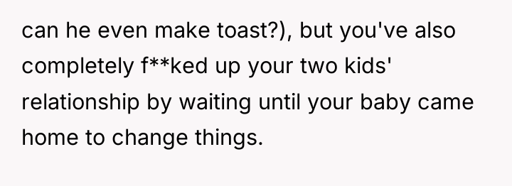 can he even make toast?), but you've also completely f**ked...