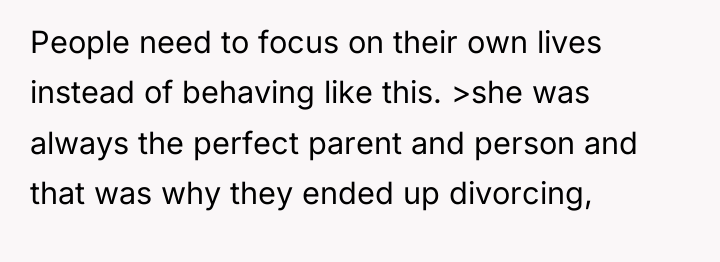 People need to focus on their own lives instead of...