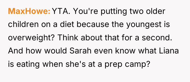 MaxHowe YTA. You're putting two older children on a diet...