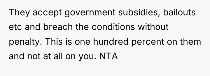 They accept government subsidies, bailouts etc and breach the conditions...