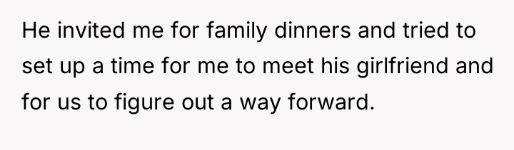 He invited me for family dinners and tried to set...