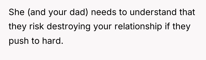 She (and your dad) needs to understand that they risk...