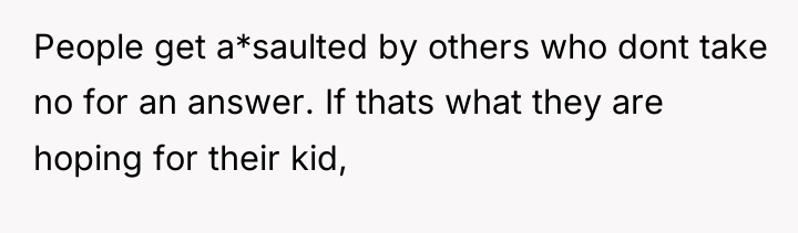People get a*saulted by others who dont take no for...