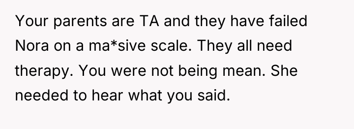 Your parents are TA and they have failed Nora on...