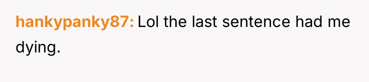 hankypanky87 Lol the last sentence had me dying.