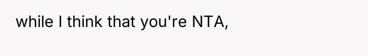 while I think that you're NTA,
