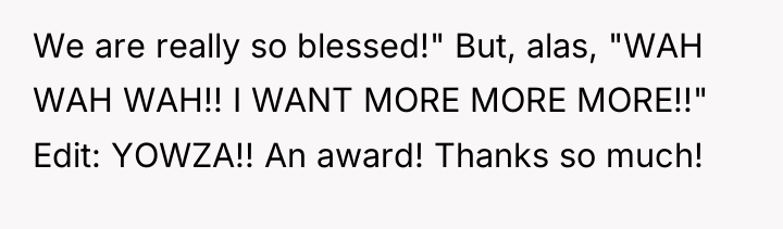 We are really so blessed!" But, alas, "WAH WAH WAH!!...