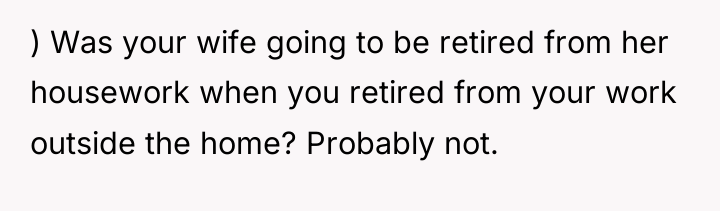 ) Was your wife going to be retired from her...