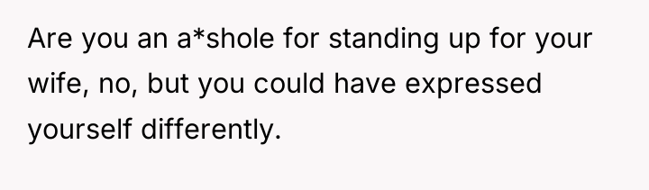 Are you an a*shole for standing up for your wife,...