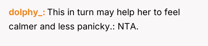 dolphy_ This in turn may help her to feel calmer...