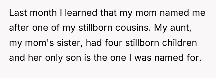 Last month I learned that my mom named me after...