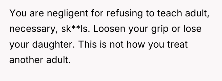 You are negligent for refusing to teach adult, necessary, sk**ls....