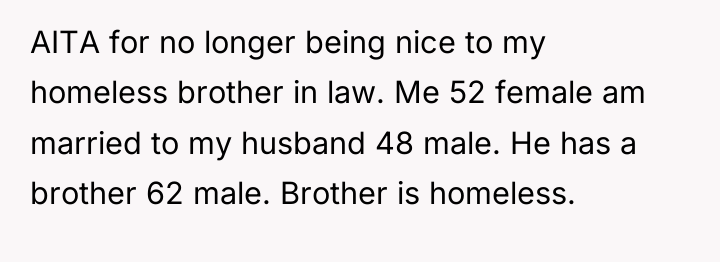 AITA for no longer being nice to my homeless brother...