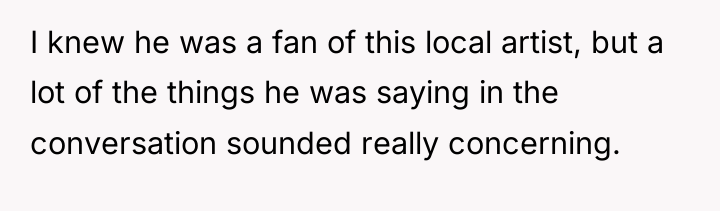 I knew he was a fan of this local artist,...