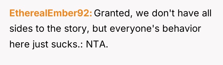 EtherealEmber92 Granted, we don't have all sides to the story,...