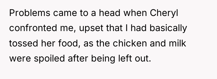 Problems came to a head when Cheryl confronted me, upset...