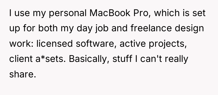 I use my personal MacBook Pro, which is set up...