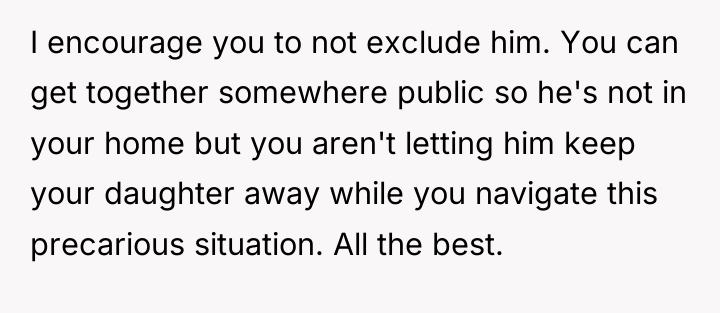I encourage you to not exclude him. You can get...