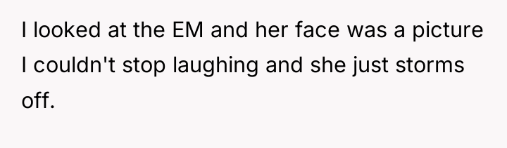 I looked at the EM and her face was a...
