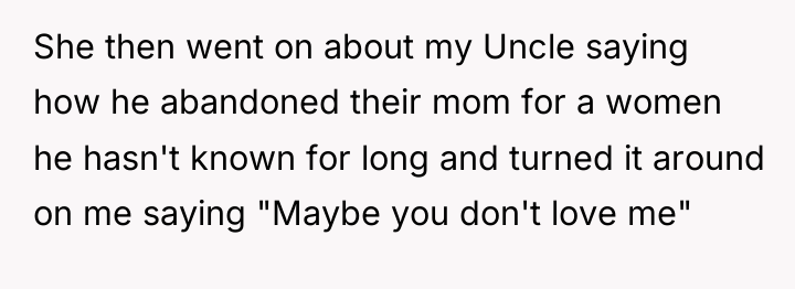 She then went on about my Uncle saying how he...