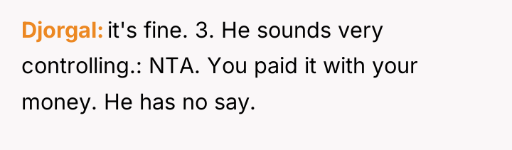Djorgal it's fine. 3. He sounds very controlling.: NTA. You...