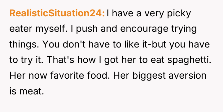 RealisticSituation24 I have a very picky eater myself. I push...
