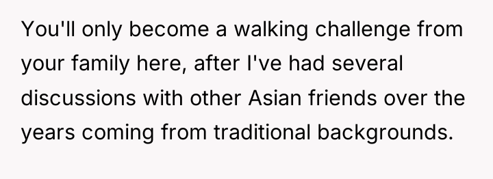 You'll only become a walking challenge from your family here,...