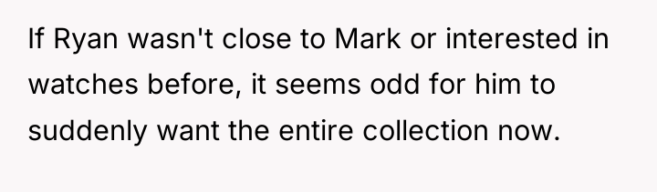 If Ryan wasn't close to Mark or interested in watches...