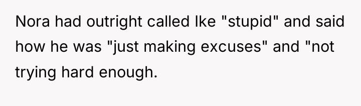 Nora had outright called Ike "stupid" and said how he...