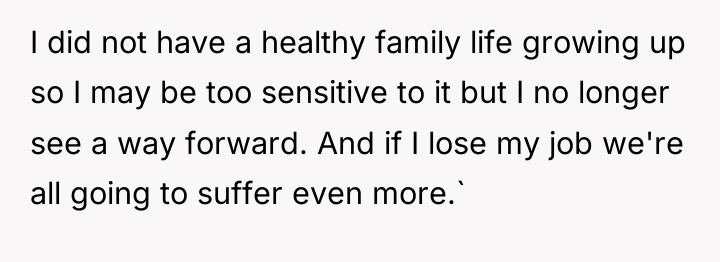 I did not have a healthy family life growing up...