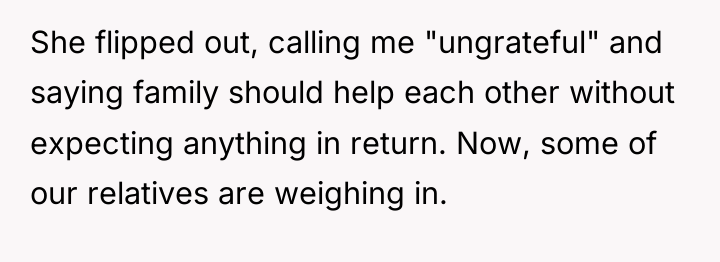 She flipped out, calling me "ungrateful" and saying family should...