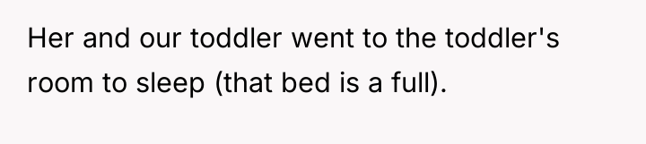 Her and our toddler went to the toddler's room to...