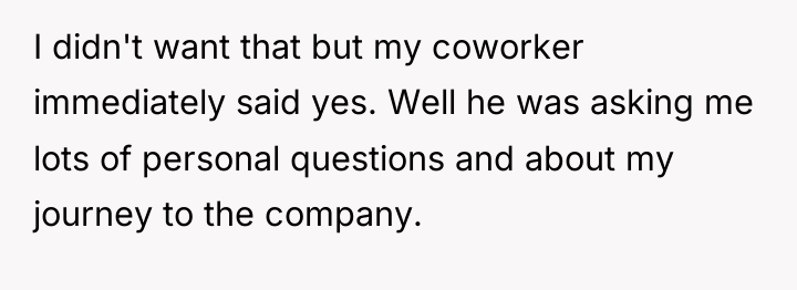 I didn't want that but my coworker immediately said yes....