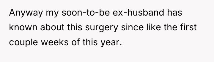 Anyway my soon-to-be ex-husband has known about this surgery since...