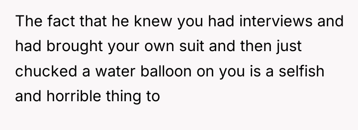 The fact that he knew you had interviews and had...
