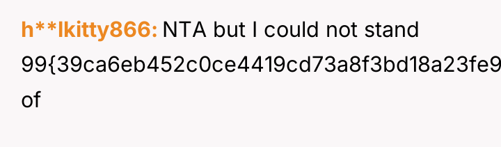 h**lkitty866 NTA but I could not stand 99{39ca6eb452c0ce4419cd73a8f3bd18a23fe95ab4febb092bc2ab1b542eeea82f} of