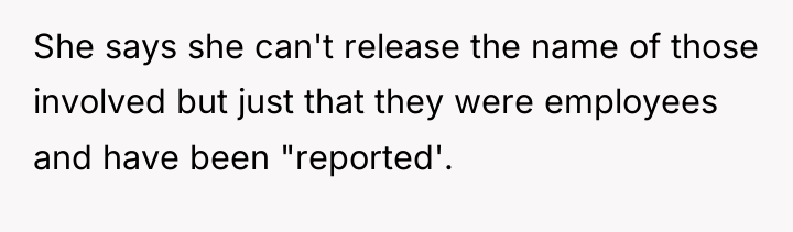 She says she can't release the name of those involved...