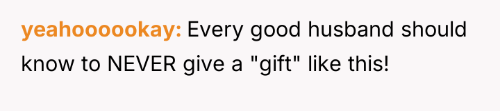 yeahoooookay Every good husband should know to NEVER give a...