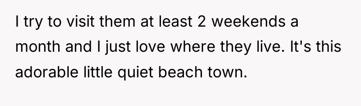 I try to visit them at least 2 weekends a...