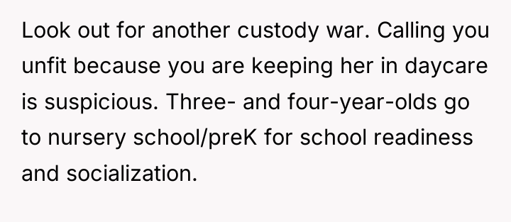 Look out for another custody war. Calling you unfit because...