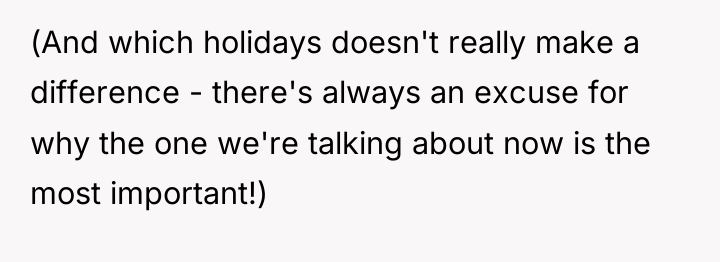 (And which holidays doesn't really make a difference - there's...