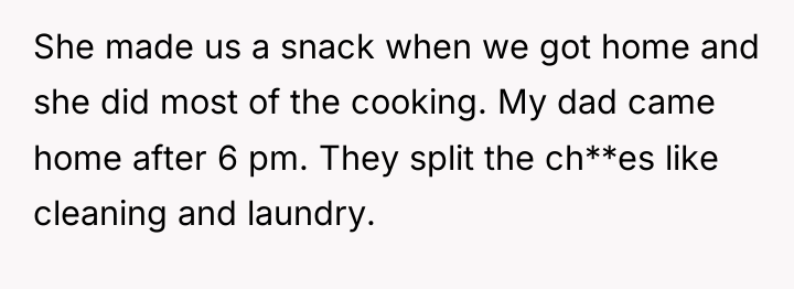 She made us a snack when we got home and...