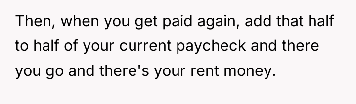 Then, when you get paid again, add that half to...