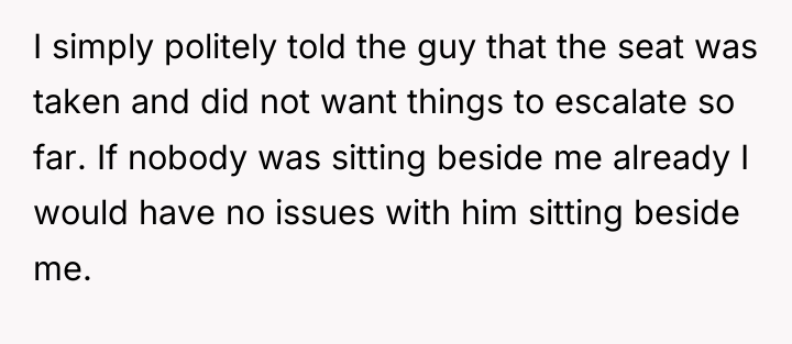 I simply politely told the guy that the seat was...