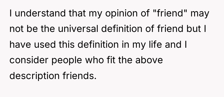 I understand that my opinion of "friend" may not be...
