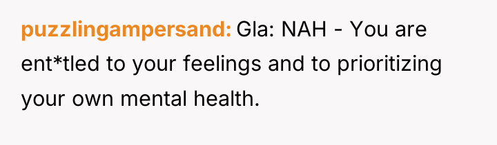 puzzlingampersand Gla: NAH - You are ent*tled to your feelings...