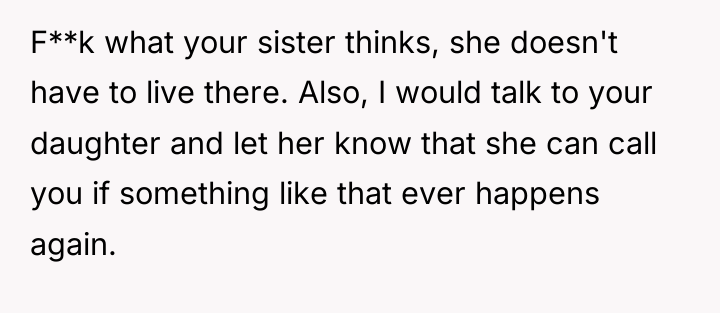 F**k what your sister thinks, she doesn't have to live...