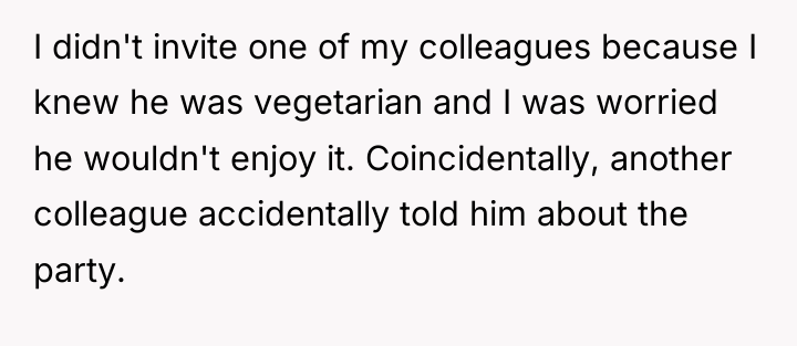 I didn't invite one of my colleagues because I knew...