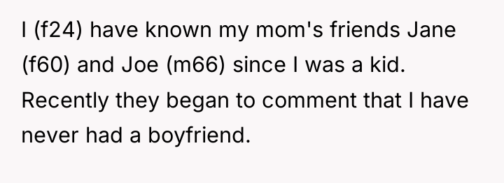 I (f24) have known my mom's friends Jane (f60) and...